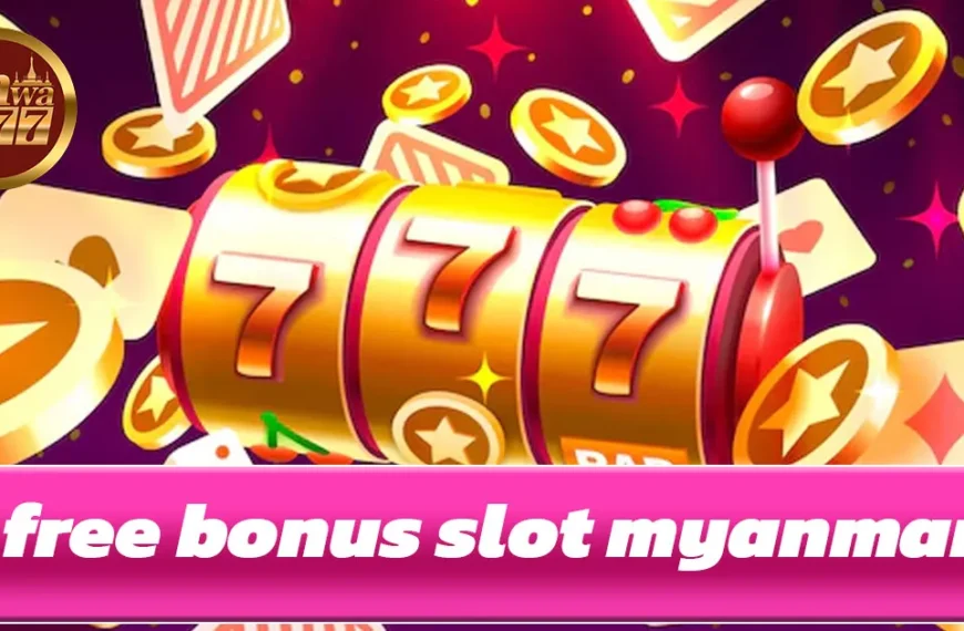 Free Bonus Slot Myanmar