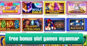 Free Bonus Slot Games Myanmar